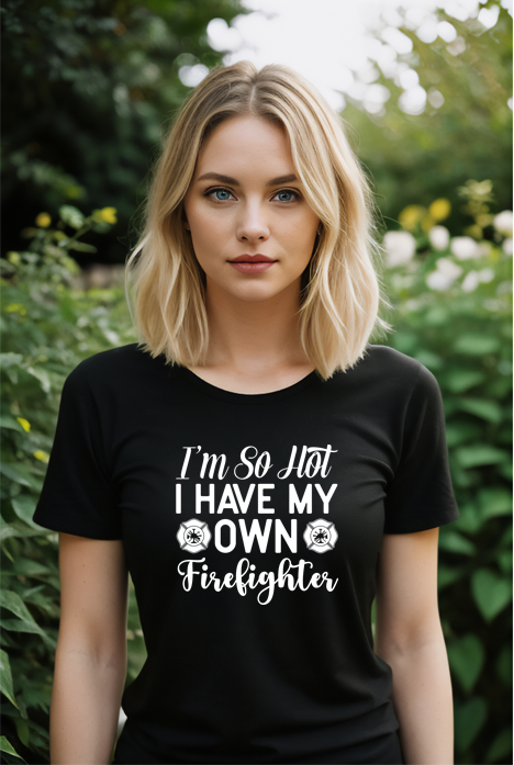 own firefighter T-shirt